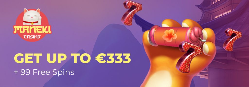 Maneki Casino Welcome Bonus: €333 + 99 Free Spins